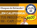 CHEQUES DE ESTÍMULO - SI RECIBES SSI SSP CAPI EN CALIFORNIA!! [DETALLES] Cheque de $600 si calificas