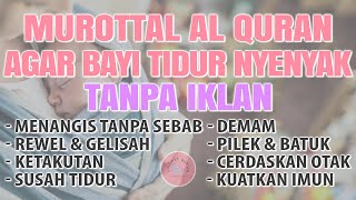 MUROTTAL PENGANTAR TIDUR BAYI DEMAM, SAKIT, RESAH, GELISAH, AYAT SUCI ALQURAN PENGANTAR TIDUR BAYI