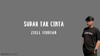 Sudah Tak Cinta - Ziell Ferdian (Lirik Lagu Cover by Raffa Affar)