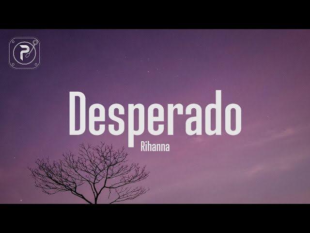 desperado rihanna meaning｜TikTok Search