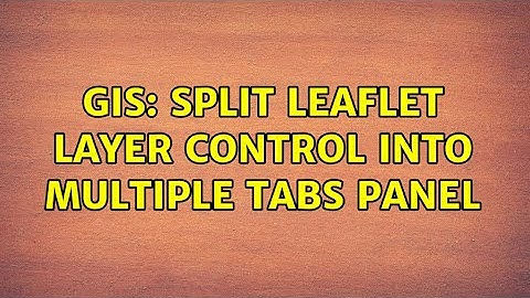 GIS: Split Leaflet layer control into multiple tabs panel
