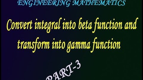 VTU Engineering Maths 2 Convert integral into beta function & transform into gamma function(PART-3)