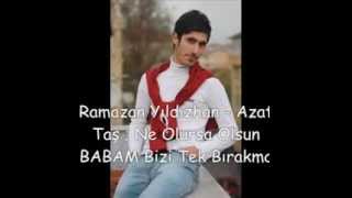 Ramazan Yıldızhan&Azat Taş Seni Çok Seviyorum Babacım