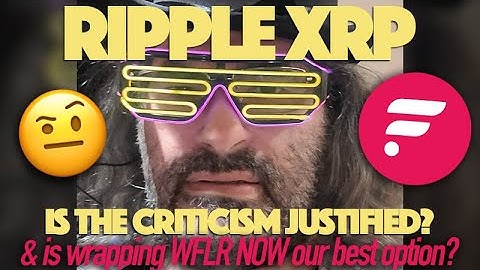 Ripple XRP: Is David Schwartz’s Criticism Of Flare Justified? Is Wrapping WFLR NOW The Best Option?