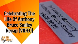 Celebrating The Life Of Anthony Bruce Smiley Recap
