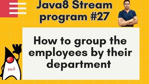 Java8 Streams Interview Question-27-How to group employees by their department  -by Naren
