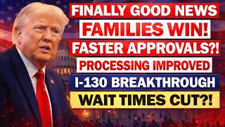I-130 Processing Changes (Feb 2026) – Positive News for Families