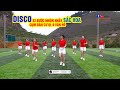 DISCO 32 BƯỚC Nhóm nhảy Sắc Hoa cụm dân cư QL 6 Vân Hồ