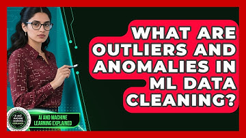 What Are Outliers And Anomalies In ML Data Cleaning? - AI and Machine Learning Explained