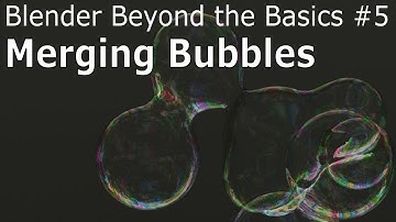 Blender Beyond Basics #5: Merging Bubbles - Blender Tutorial