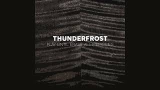 Thunderfrost - Play Until Erase All Memories (Official Audio)