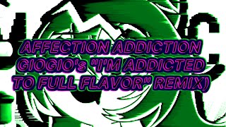 Kat X Aku P  Affection Addiction Ft Popy giogios Im Addicted To  Flavor Remix
