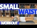 Small waist workout