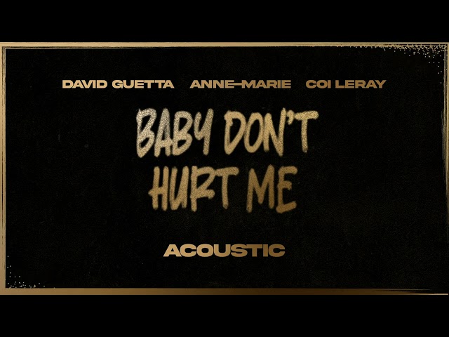 David Guetta, Anne-Marie, Coi Leray - Baby Dont Hurt Me (Acoustic) [VISUALIZER] class=