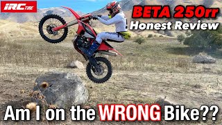 Am I On The Wrong Bike??? Beta 250Rr Honest Review