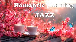 Romantic Morning Jazz Music 🌸 Relaxing Coffee Jazz Instrumental & Sweet Bossa Nova for Good New Day by Jazzy Coffee 495 views 2 weeks ago 11 hours, 57 minutes