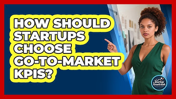 How Should Startups Choose Go-To-Market KPIs?