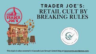 IPConcerns DeepDive - Trader Joe's: Retail Cult by Breaking Rules