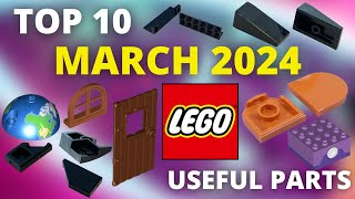 Top Ten Most USEFUL New March 2024 LEGO Parts!