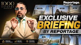 Exclusive Reportage Properties Briefing | Latest Dubai & UAE Projects | 1000 Estates Properties