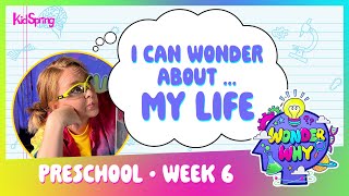 I Can Wonder About My Life | Wonder Why | Preschool Week 6