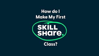 How Do I Make My First Skillshare Class