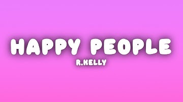 R.Kelly - Happy People (Lyrics)