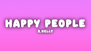 R.Kelly - Happy People (Lyrics)
