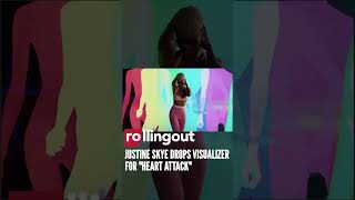 Justine Skye Drops Visualizer For Heart Attack