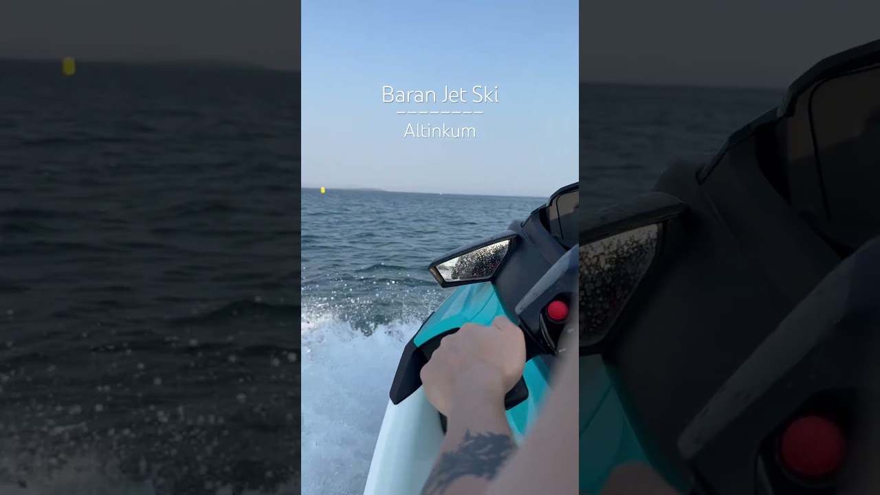 I can’t get tired of Jet Ski in Altinkum Didim