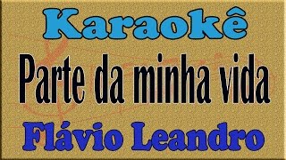 Video thumbnail of "Flavio leandro parte da minha vida Playback Karaoke"