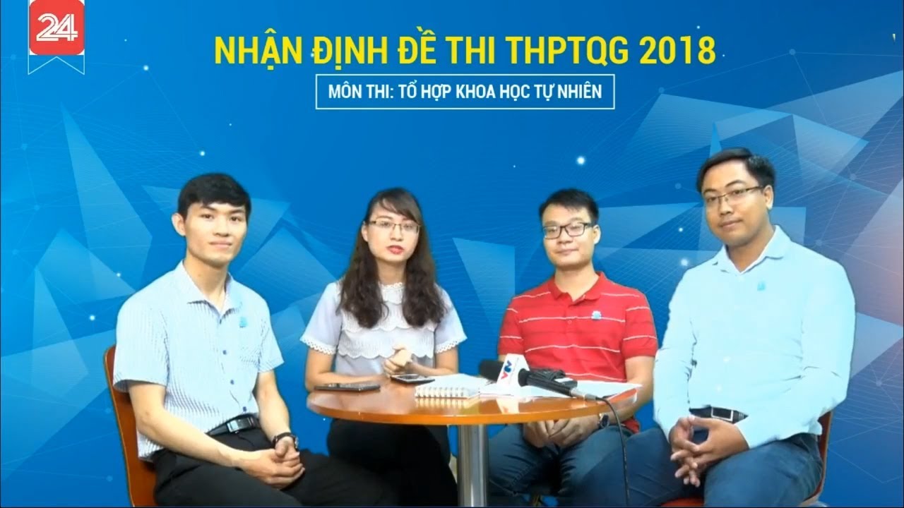 Đề thi khoa học tự nhiên 2018 | Nhận định đề thi THPTQG 2018 tổ hợp Khoa học tự nhiên – Tin Tức VTV24