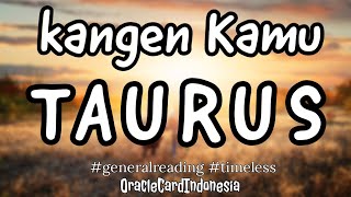 TAURUS ♉️ Kangen Sampe KELIMPUNGAN!! Rindunya sama Kamu udah Nggak Masuk Akal 💙💔 #generalreading