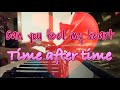 2021.5.4 Can you feel my heart(出だしのみ耳コピ) Time after time/倉木麻衣