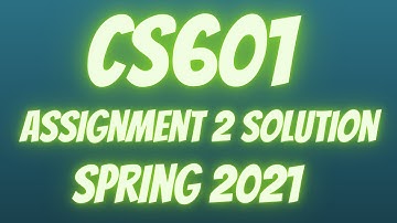 CS601 Assignment 2 Solution Spring 2021 | 100% Correct Solution | Online 4u