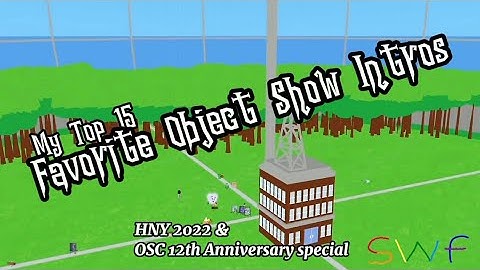 My Top 15 Favorite Object Show Intros (New Year 2022 & OSC 12th Anniversary Special)