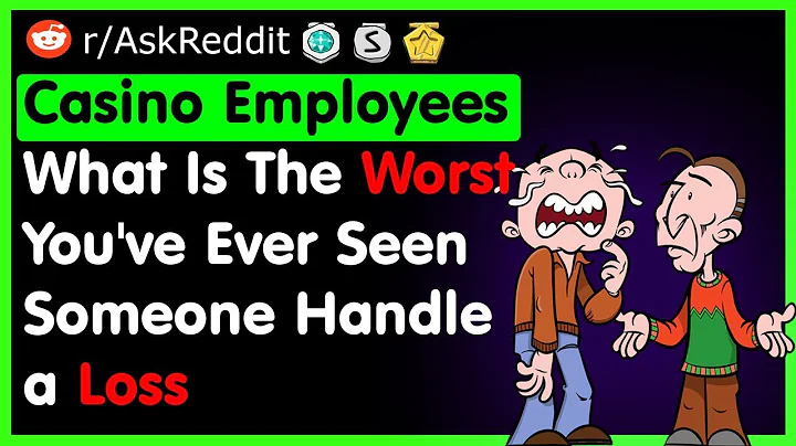 Casino Employees What Is The Worst You've Ever Seen Someone Handle a Loss - r/AskReddit Top Posts