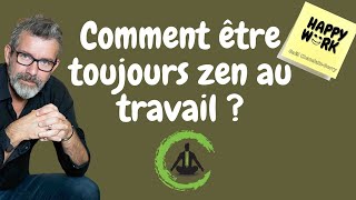 Comment être toujours zen au travail ?