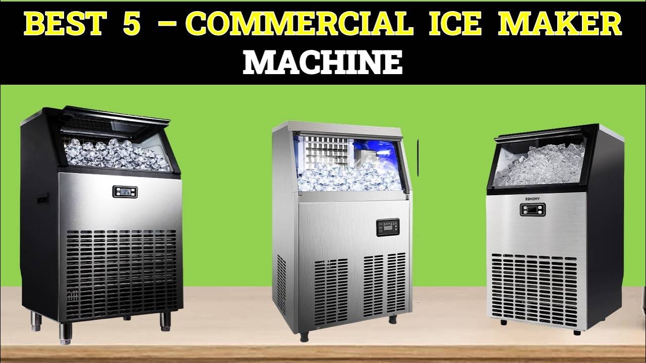 TOP 5 Best Commercial Ice Maker Machine 0f 2023 