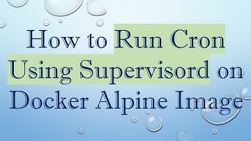 How to Run Cron Using Supervisord on Docker Alpine Image