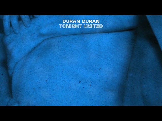 DURAN DURAN - TONIGHT UNITED