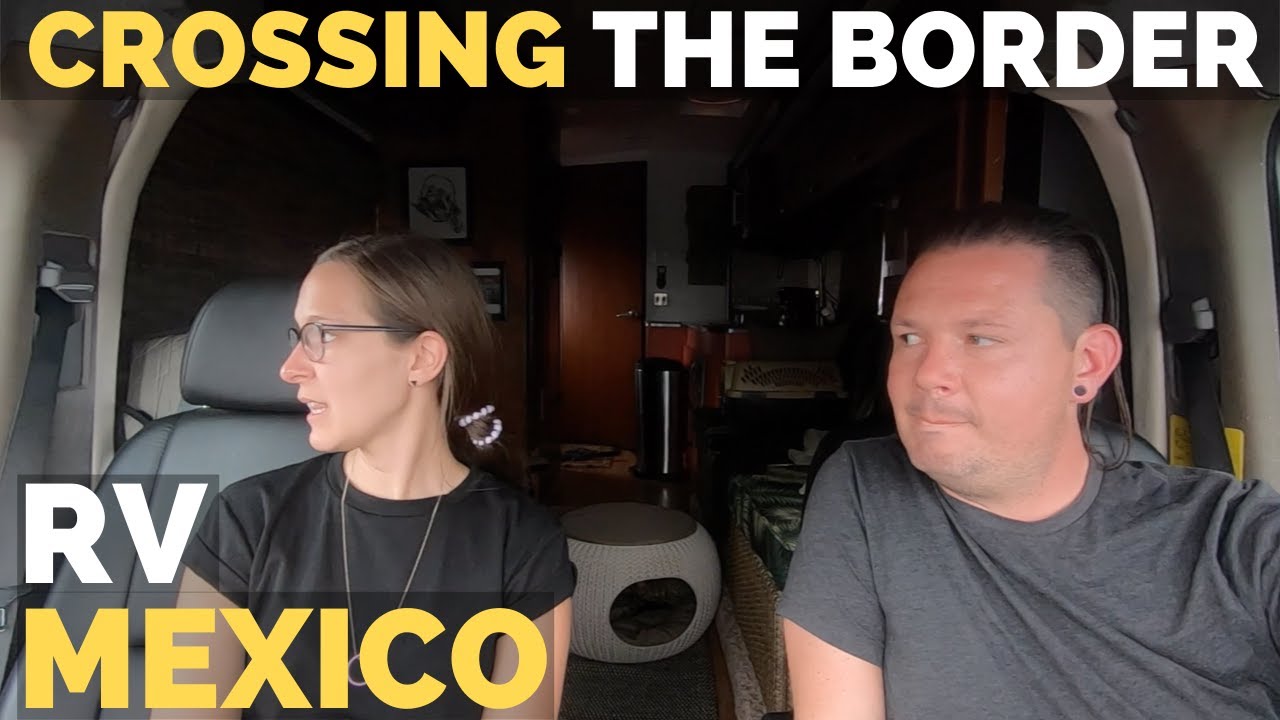 Crossing the Border in Laredo Texas | RVing Mexico! | Class C RVing Full Time