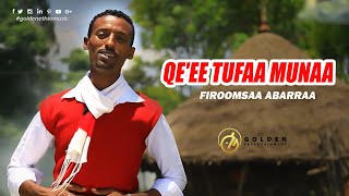 Firoomsaa Abarraa - Qe'ee Tufaa Munaa - New Ethiopian Oromo Music 2019[Official Video]