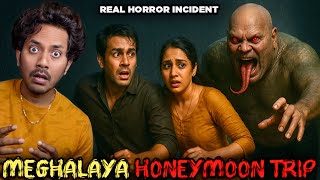 MEGHALAYA HONEYMOON TRIP Real Horror Story