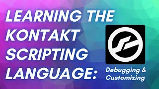 Famous Learning The Kontakt Scripting Language: Session 4 - Debugging & Customizing Profile
