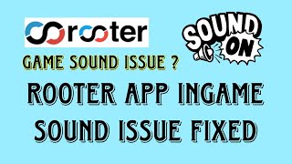 Rooter app Ingame sound issue fixed | Kya aapka bhi game sound nahi aa rha ? screenshot 5
