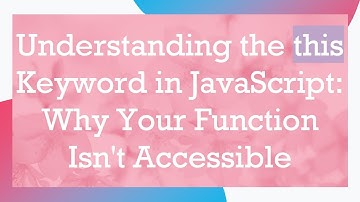 Understanding the this Keyword in JavaScript: Why Your Function Isn