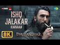 Ishq Jalakar Karvaan 8K Video Dhurandhar Ranveer Singh Shashwat Sachdev Shahzad Ali Ishq Jalakar Karvaan 8K Video Dhurandhar Ranveer Singh Shashwat Sachdev Shahzad Ali