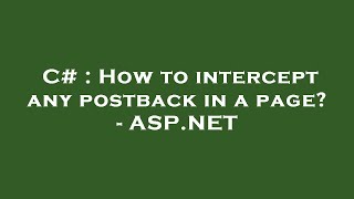 Famous C# : How to intercept any postback in a page? - ASP.NET Wealth