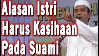 Alasan Mengapa Istri Harus Kasian Pada Suami Ceramah Ustadz Abdul Somad Lc, MA